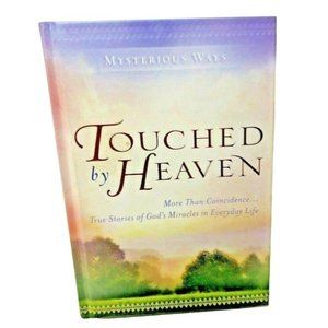 Mysterious Ways: Touched by Heaven: More Than Coincidence... True Stories of God